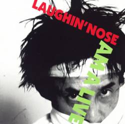 Laughin' Nose : Am a Live